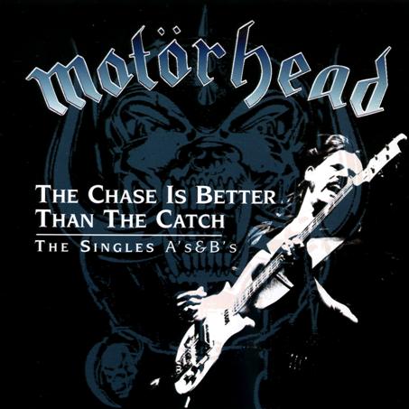 MOTÖRHEAD (UK) - The Chase Is Better Than The Catch: The Singles A's & B's